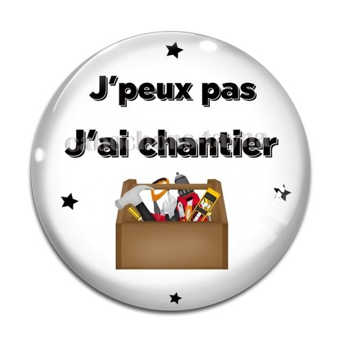 Cabochon j'peux pas j'ai chantier, en résine ou en verre différente taille