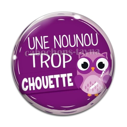 Cabochon une nounou trop chouette, en résine ou en verre différente taille