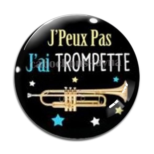 Cabochon j'peux pas j'ai trompette, résine ou verre différente taille