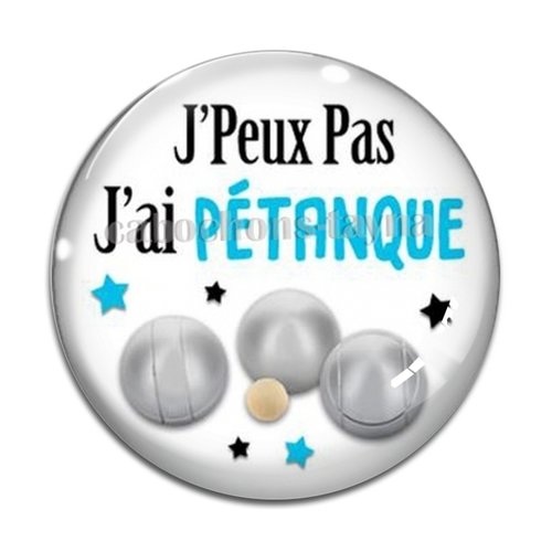 Cabochon j'peux pas j'ai pétanque, résine ou verre différente taille