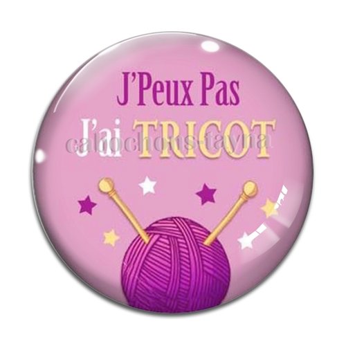 Cabochon j'peux pas j'ai tricot, résine ou verre différente taille