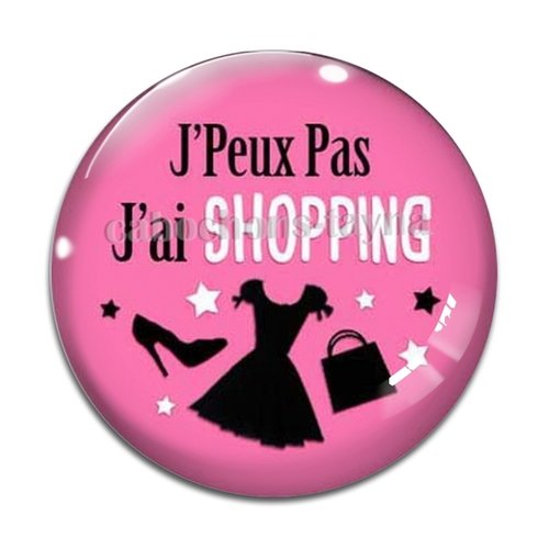 Cabochon j'peux pas j'ai shopping, résine ou verre différente taille