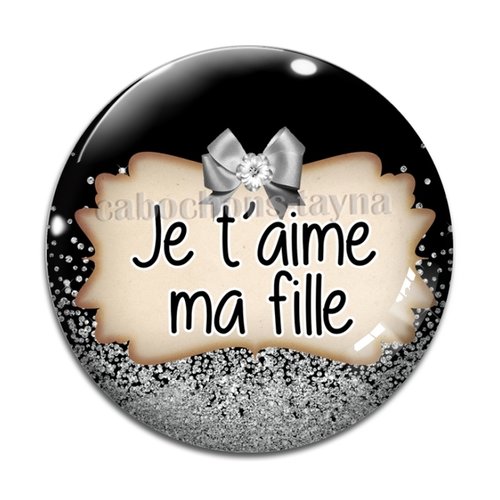 Cabochon je t'aime ma fille, en résine ou en verre différente taille