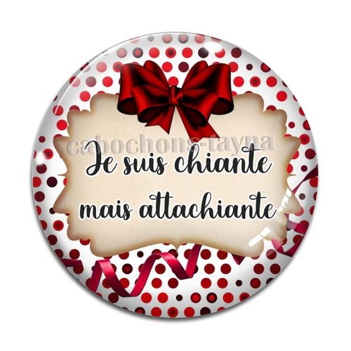 Cabochon je suis chiante mais attachiante, cabochon résine ou verre rond différente taille