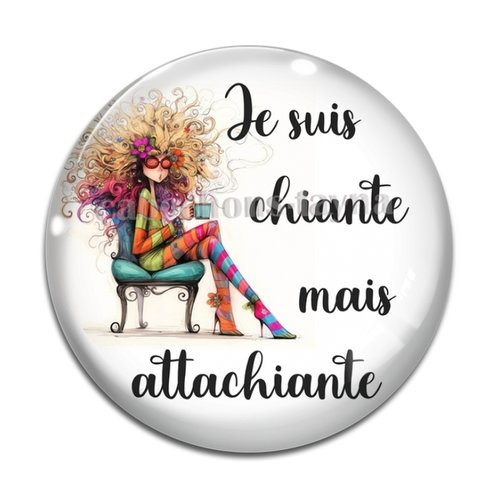 Cabochon je suis chiante mais attachiante, cabochon résine ou verre rond différente taille