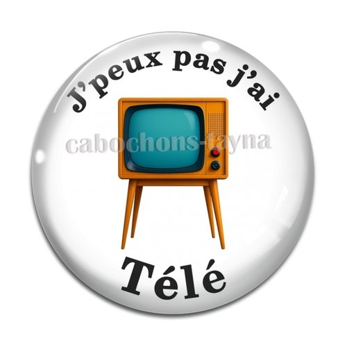 Cabochon j'peux pas j'ai télé, cabochon résine ou verre rond différente taille
