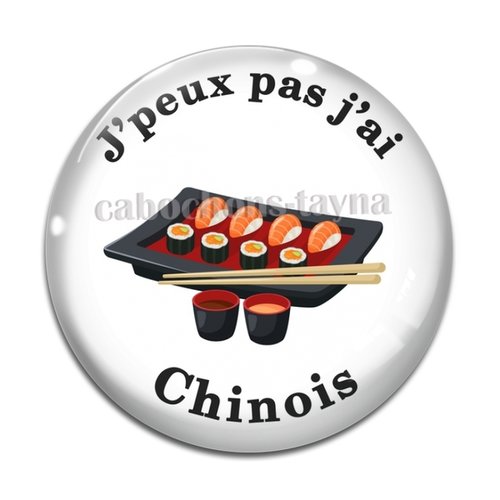 Cabochon j'peux pas j'ai chinois, cabochon résine ou verre rond différente taille