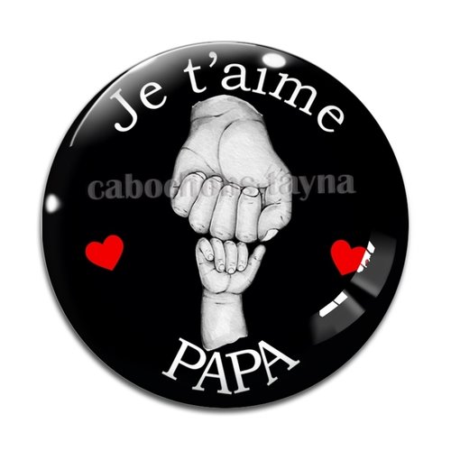 Cabochon je t'aime papa, cabochon résine ou verre rond différente taille