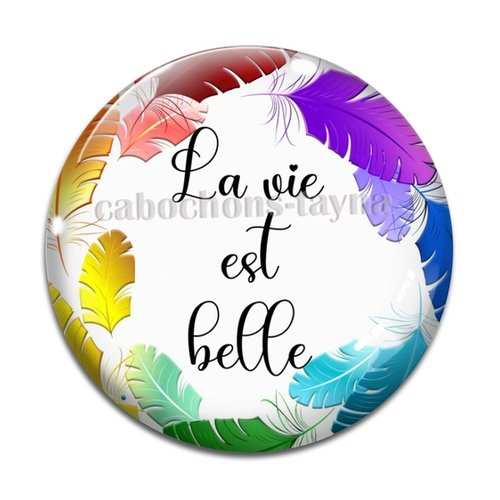 Cabochon la vie est belle, cabochon résine ou verre rond différente taille