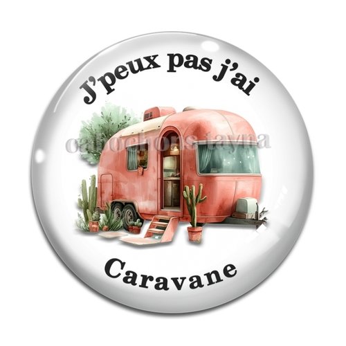Cabochon j'peux pas j'ai caravane, cabochon résine ou verre rond différente taille