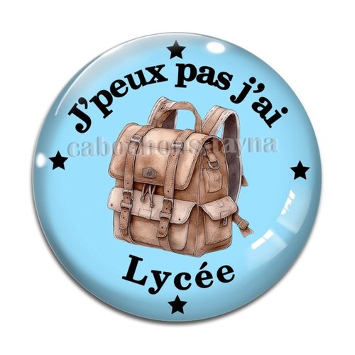 Cabochon j'peux pas j'ai lycée, cabochon résine ou verre rond différente taille