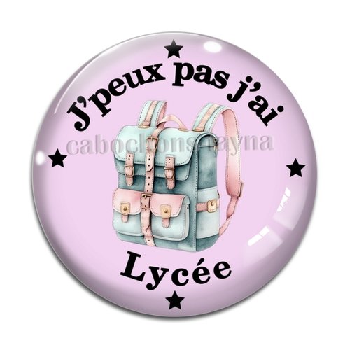 Cabochon j'peux pas j'ai lycée, cabochon résine ou verre rond différente taille