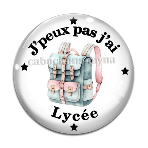 Cabochon j'peux pas j'ai lycée, cabochon résine ou verre rond différente taille
