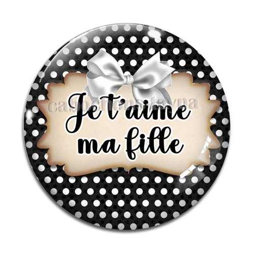 Cabochon je t'aime ma fille, en résine ou en verre différente taille