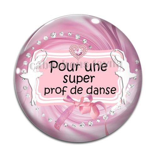 Cabochon pour une super prof de danse, résine ou verre différente taille