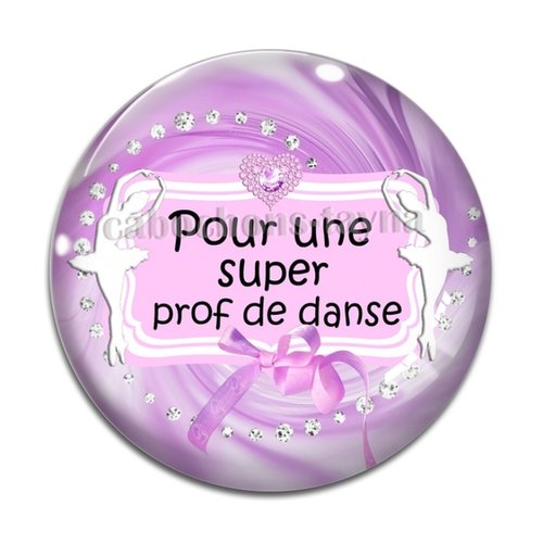 Cabochon pour une super prof de danse, résine ou verre différente taille