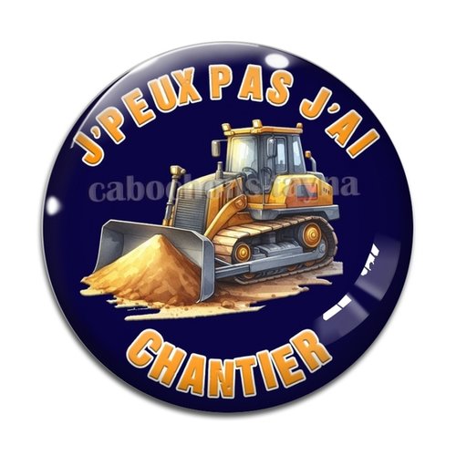 Cabochon j'peux pas j'ai chantier, en résine ou en verre différente taille