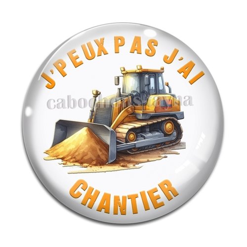 Cabochon j'peux pas j'ai chantier, en résine ou en verre différente taille