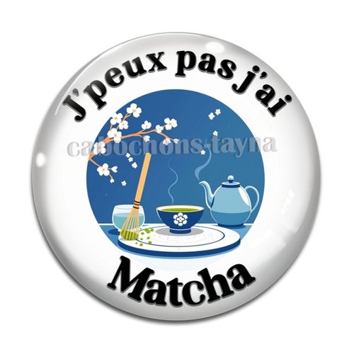 Cabochon j'peux pas j'ai matcha, cabochon résine - ou verre rond différente taille