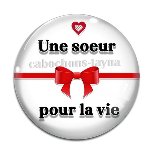 Cabochon une soeur pour la vie, cabochon résine, verre rond différente taille