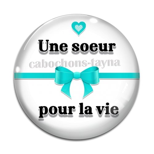 Cabochon une soeur pour la vie, cabochon résine, verre rond différente taille