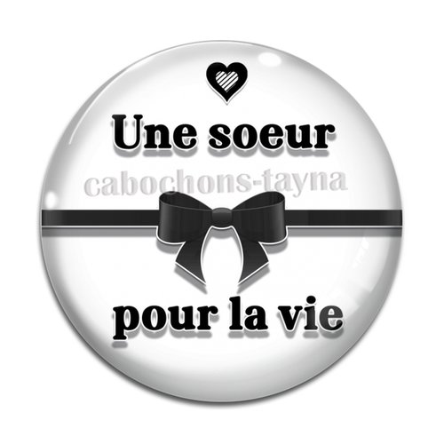 Cabochon une soeur pour la vie, cabochon résine, verre rond différente taille