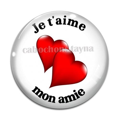 Cabochon je t'aime mon amie, résine ou verre différente taille