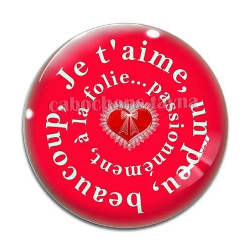 Cabochon je t'aime un peu, beaucoup à la folie, en résine ou en verre différente taille