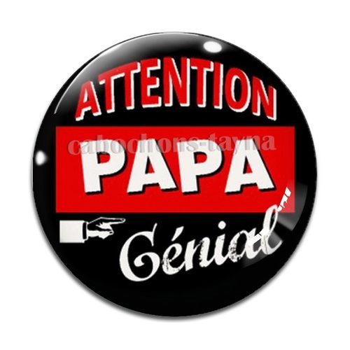 Cabochon attention papa génial, résine ou en verre différente taille