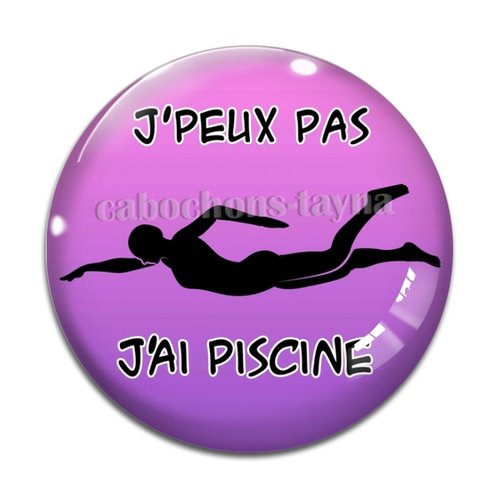 Cabochon j'peux pas j'ai piscine, cabochon résine ou verre rond différente taille