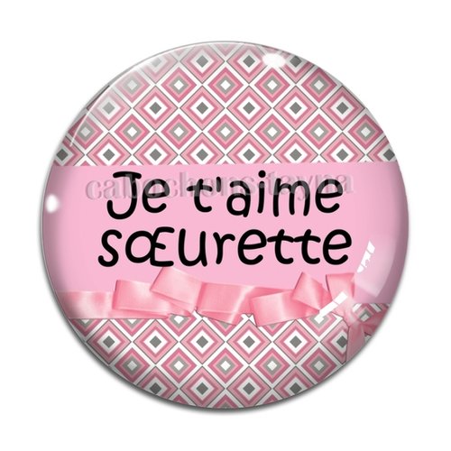 Cabochon je t'aime sœurette, résine ou verre rond différente taille