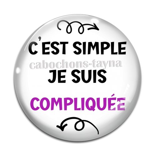 Cabochon c'est simple je suis compliqué, cabochon résine - ou verre rond différente taille