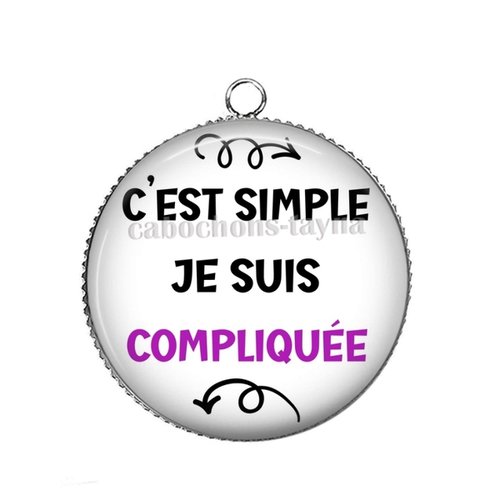 Pendentif c'est simple je suis compliqué, cabochon 25 mm résine