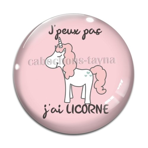 Cabochon j'peux pas j'ai licorne, cabochon résine ou verre rond différente taille