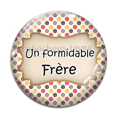 Cabochon un formidable frère, cabochon résine, verre rond différente taille