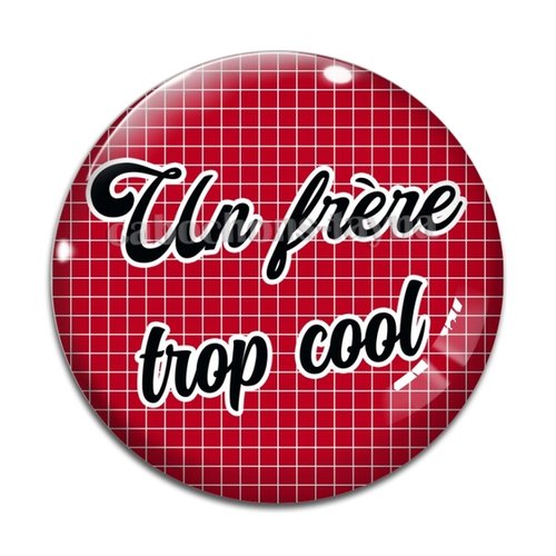 Cabochon un frère trop cool, cabochon résine, verre rond différente taille