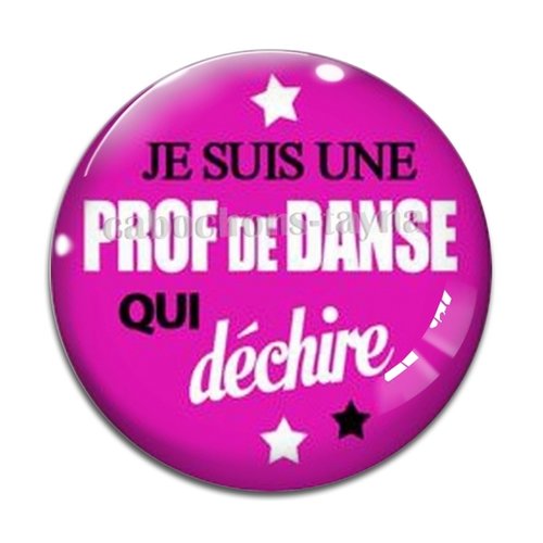 Cabochon je suis une prof de danse qui déchire, résine ou verre différente taille
