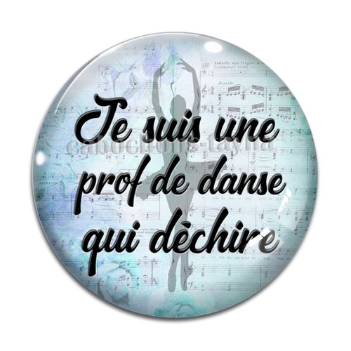 Cabochon je suis une prof de danse qui déchire, résine ou verre différente taille