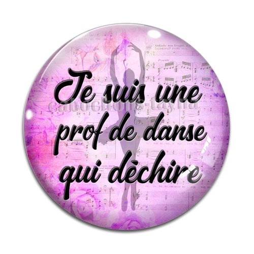 Cabochon je suis une prof de danse qui déchire, résine ou verre différente taille