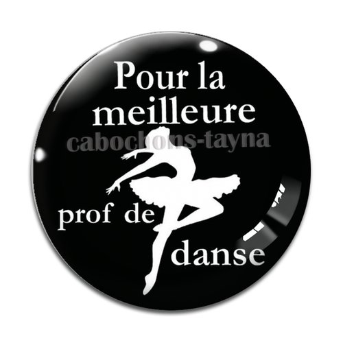 Cabochon meilleure prof de danse, résine ou verre différente taille