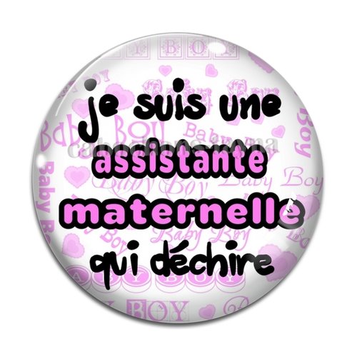 Cabochon assistante maternelle qui déchire, résine ou verre différente taille