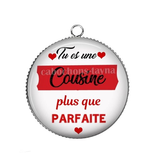 Pendentif cabochon  tu es une cousine plus que parfaite