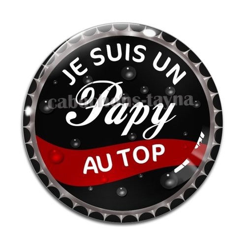 Cabochon je suis un papy au top, en résine ou en verre différente taille