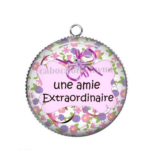 Pendentif une amie extraordinaire, cabochon 25 mm