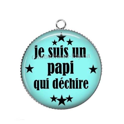 Pendentif je suis un papy qui déchire, cabochon 25 mm