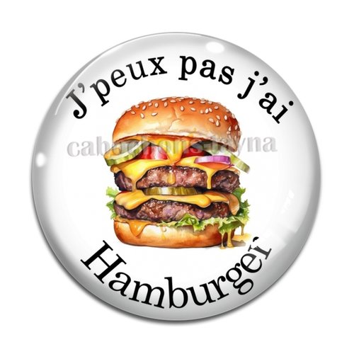 Cabochon j'peux pas j'ai hamburger, résine ou verre rond différente taille