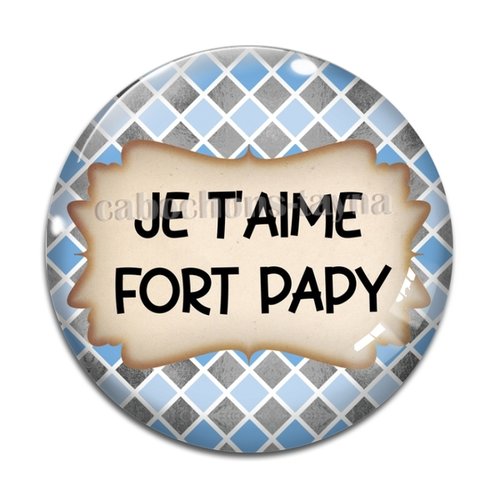 Cabochon je t'aime fort papy, résine ou verre rond différente taille