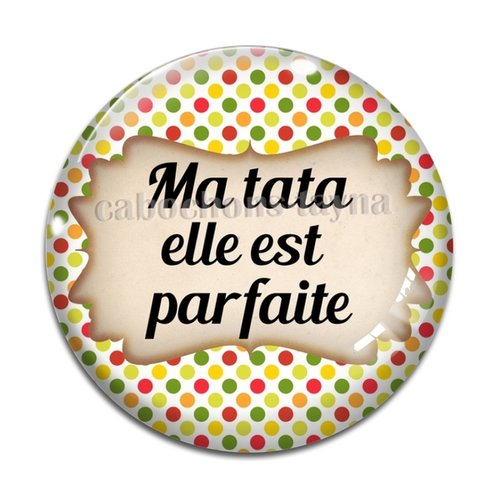 Cabochon ma tata elle est parfaite, cabochon en résine ou verre, différente taille