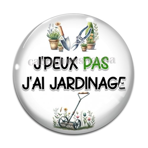 Cabochon j'peux pas j'ai jardinage, cabochon résine ou verre rond différente taille