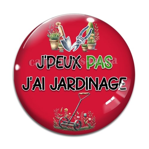 Cabochon j'peux pas j'ai jardinage, cabochon résine ou verre rond différente taille